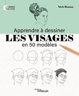 Apprendre à dessiner les visages en 50 modèles - Niels Roman - Eyrolles