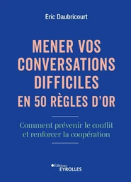 Mener vos conversations difficiles en 50 règles d'or