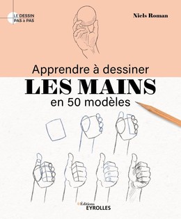 Apprendre à dessiner les mains en 50 modèles - Niels Roman - Eyrolles