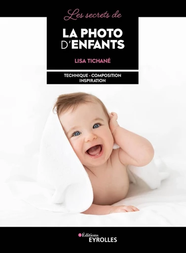 Les secrets de la photo d'enfants - Lisa Tichané - Eyrolles