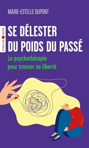 Se délester du poids du passé - Marie-Estelle Dupont - Eyrolles