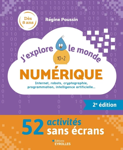 J'explore le monde numérique - 2e édition - Régine Poussin - Eyrolles