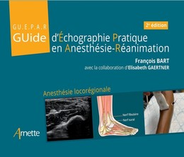 Guide d'échographie pratique en anesthésie-réanimation - François Bart - John Libbey Eurotext