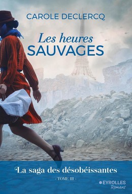 Les heures sauvages - Carole Declercq - Eyrolles