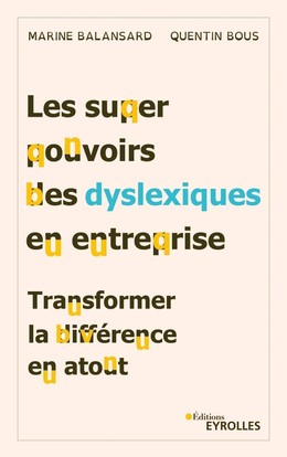 Les superpouvoirs des dyslexiques en entreprise - Marine Balansard, Quentin Bous - Eyrolles