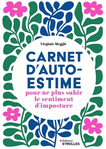 Carnet d'autoestime pour ne plus subir le sentiment d'imposture - Virginie Megglé - Eyrolles