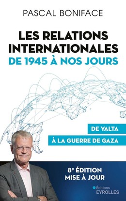 Les relations internationales de 1945 à nos jours - Pascal Boniface - Eyrolles