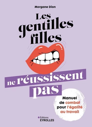 Les gentilles filles ne réussissent pas - Morgane Dion - Eyrolles