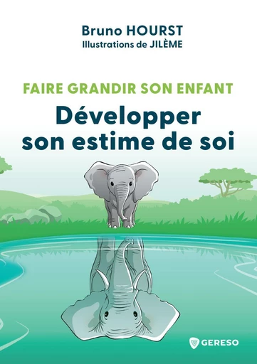 Faire grandir son enfant - Développer son estime de soi - Bruno Hourst,  Jilème - Gereso