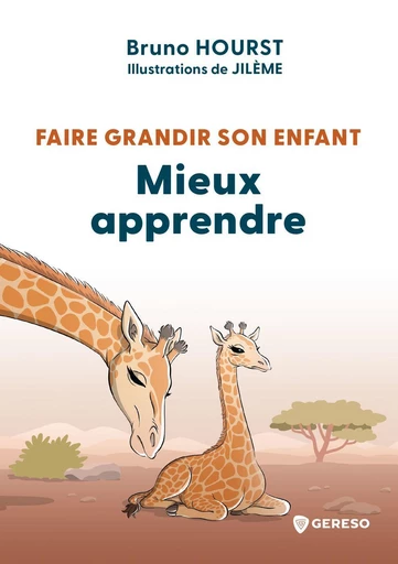 Faire grandir son enfant - Mieux apprendre - Bruno Hourst,  Jilème - Gereso