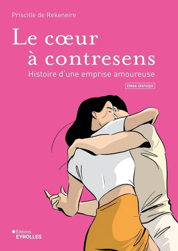 Le coeur à contresens - Priscille De Rekeneire - Eyrolles