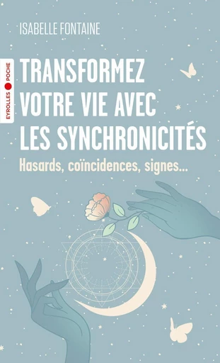 Transformez votre vie avec les synchronicités - Isabelle Fontaine - Eyrolles