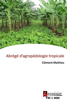 Abrégé d'agropédologie tropicale - Clément Mathieu - JLE