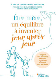 Être mère, un équilibre à inventer jour après jour - Aline Pic-Paris, Flo Kressmann - Eyrolles