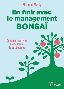 En finir avec le management bonsaï - Florence Marty - Eyrolles