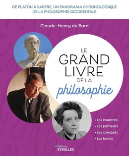 Le grand livre de la philosophie - Claude-Henry du Bord - Eyrolles