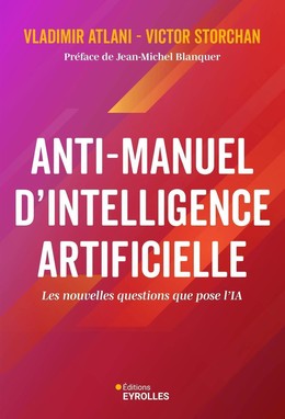 Anti-manuel d'intelligence artificielle - Vladimir Atlani, Victor Storchan - Eyrolles