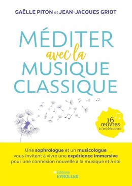 Méditer avec la musique classique - Gaëlle PITON, Jean-Jacques Griot - Eyrolles