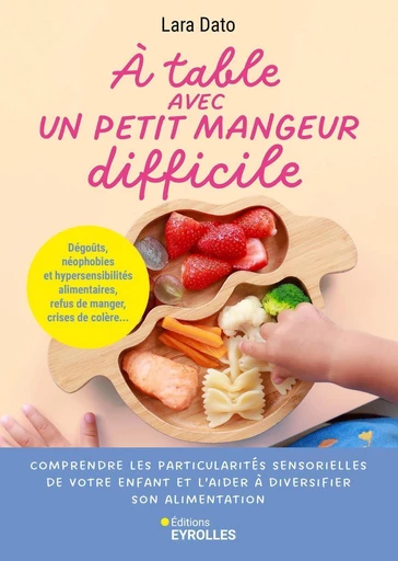 À table avec un petit mangeur difficile - Lara Dato - Eyrolles