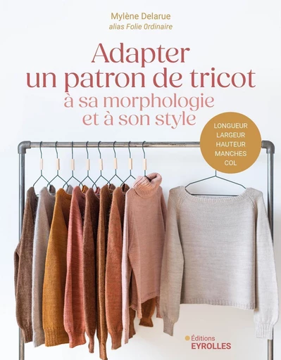 Adapter un patron de tricot à sa morphologie et à son style - Mylène Delarue - Eyrolles