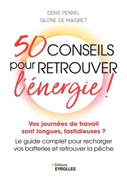 50 conseils pour retrouver l'énergie ! - Denis Pennel, Gilone de Maigret - Eyrolles