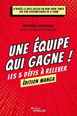 Une équipe qui gagne ! Le manga - Patrick Lencioni, Kensuke OKABAYASHI - Eyrolles