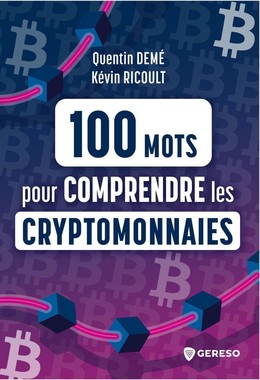 100 mots pour comprendre les cryptomonnaies - Quentin DEMÉ, Kévin RICOULT - Gereso