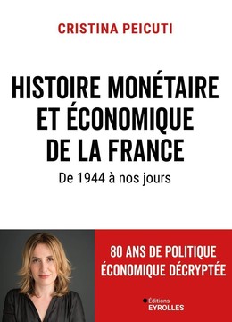 Histoire monétaire et économique de la france de 1944 à nos jours - Cristina Peicuti - Eyrolles