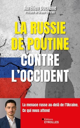 La Russie de Poutine contre l'Occident - Aurélien Duchêne - Eyrolles