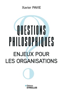 Questions philosophiques - Xavier Pavie - Eyrolles