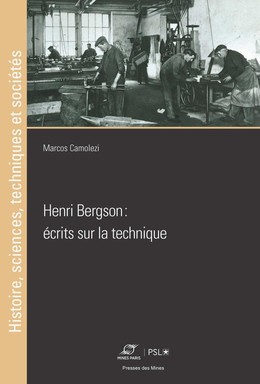 Henri bergson : écrits sur la technique - Marcos Camolezi - Presses des Mines