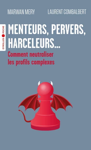 Menteurs, pervers, harceleurs... - Marwan Mery, Laurent Combalbert - Eyrolles