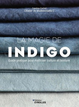 La magie de l'indigo - Guy Pracros, Caroline Cochet - Eyrolles