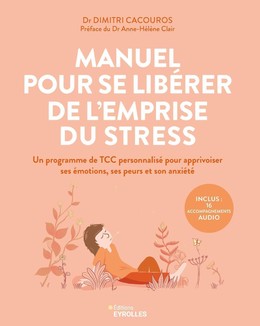 Manuel pour se libérer de l'emprise du stress - Dimitri Cacouros - Eyrolles