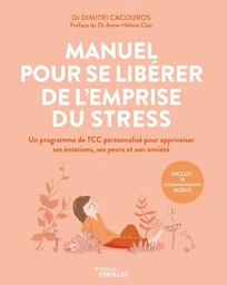 Manuel pour se libérer de l'emprise du stress