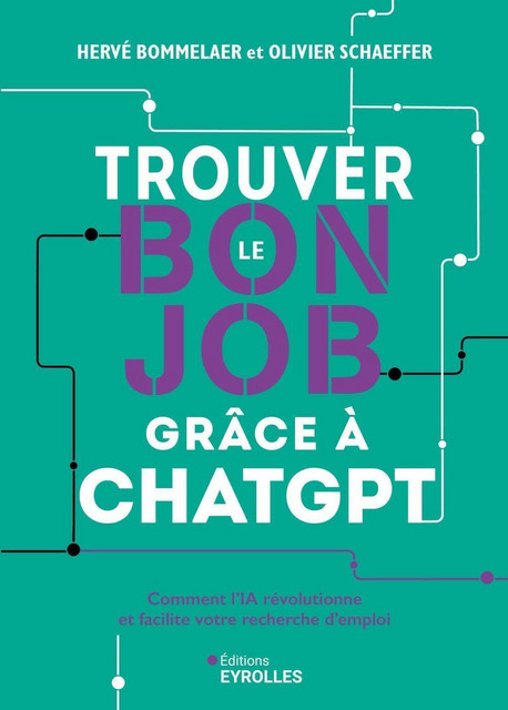 Trouver le bon job grâce à chatgpt - Hervé Bommelaer, Olivier Schaeffer - Eyrolles