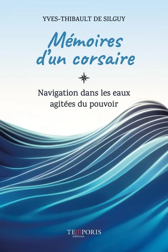 Mémoires d'un corsaire - Yves-Thibault de Silguy - Editions Temporis