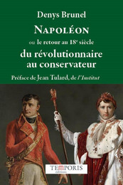 Napoléon ou le retour au 18e siécle - Denys Brunel - Editions Temporis