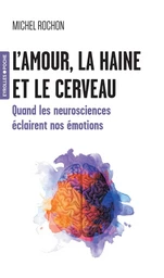 L'amour, la haine et le cerveau - Michel Rochon - Eyrolles