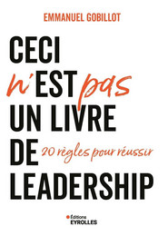 Ceci n'est PAS un livre de leadership - Emmanuel Gobillot - Eyrolles