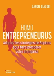 Homo Entrepreneurus - Sandie Giacobi - Eyrolles