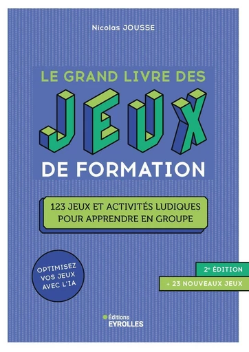 Le grand livre des jeux de formation - Nicolas Jousse - Eyrolles