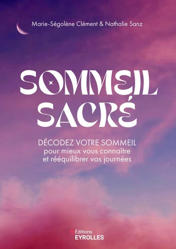 Sommeil sacré - Maire-Ségolène Clément, Nathalie Sanz - Eyrolles