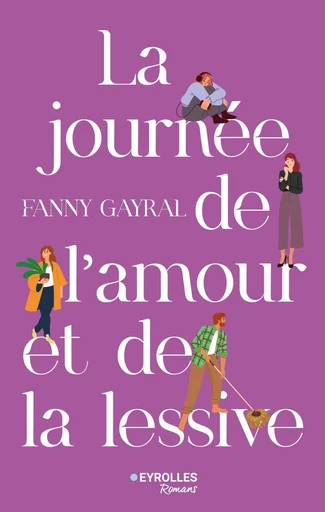 La journée de l'amour et de la lessive - Fanny Gayral - Eyrolles