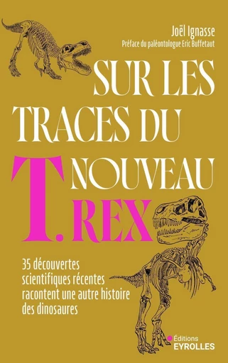 Sur les traces du nouveau T. rex - Joël Ignasse - Eyrolles